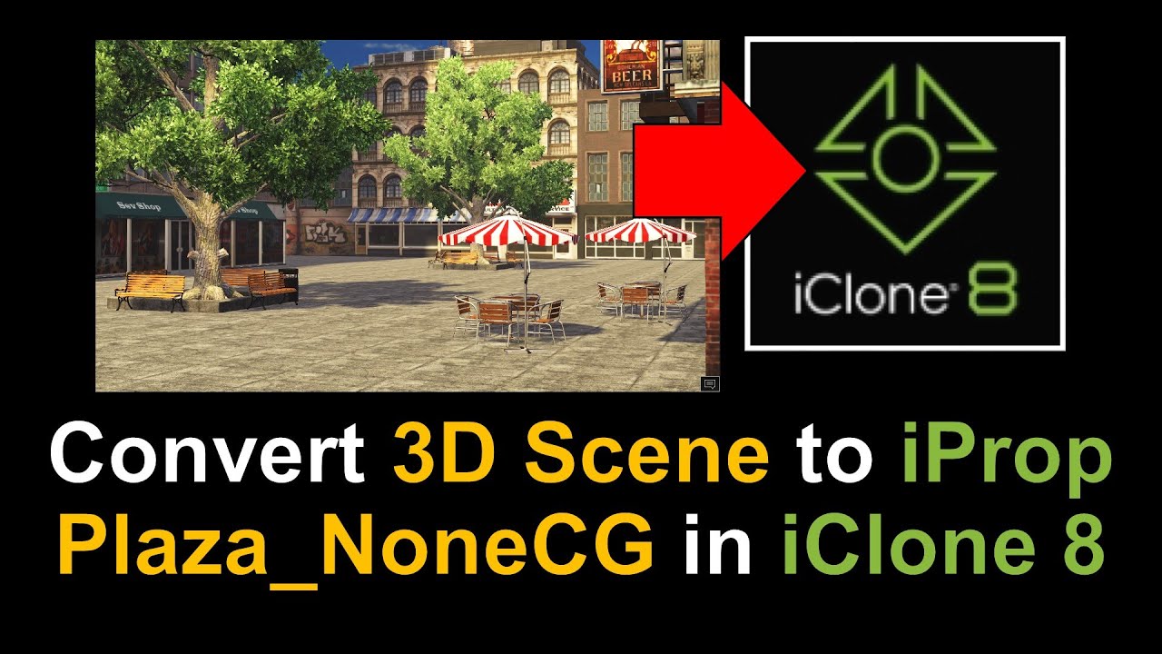 iClone 8 Tutorial: Converting Plaza_NoneCG 3D Scene to iProp for Versatile Use